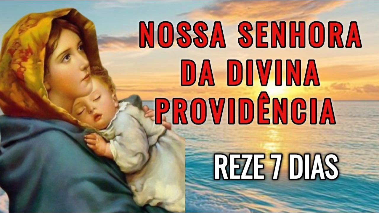 ORAÇÃO PODEROSA À NOSSA SENHORA DA DIVINA PROVIDÊNCIA PARA CAUSAS IMPOSSÍVEIS REZE POR 7 DIAS