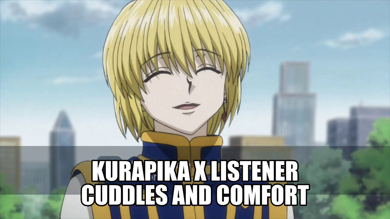 Kurapika x Listener Cuddles and Comfort