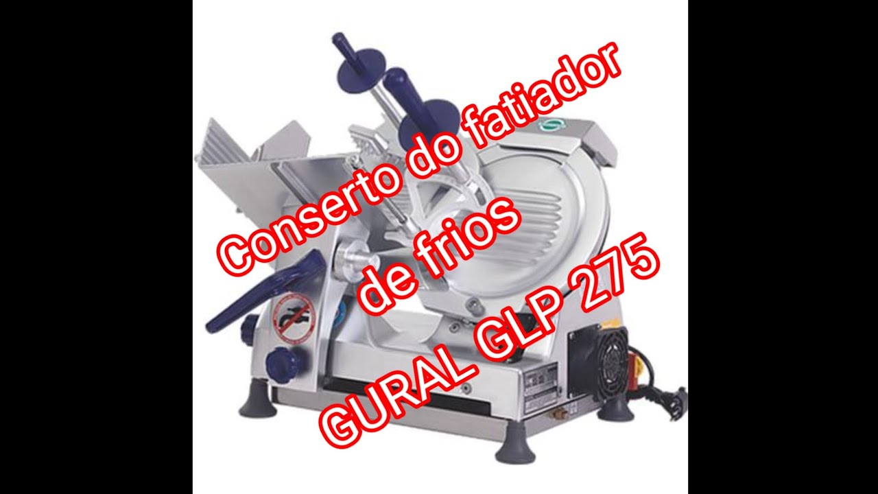 02 - Conserto do fatiador de frios GURAL GLP 275