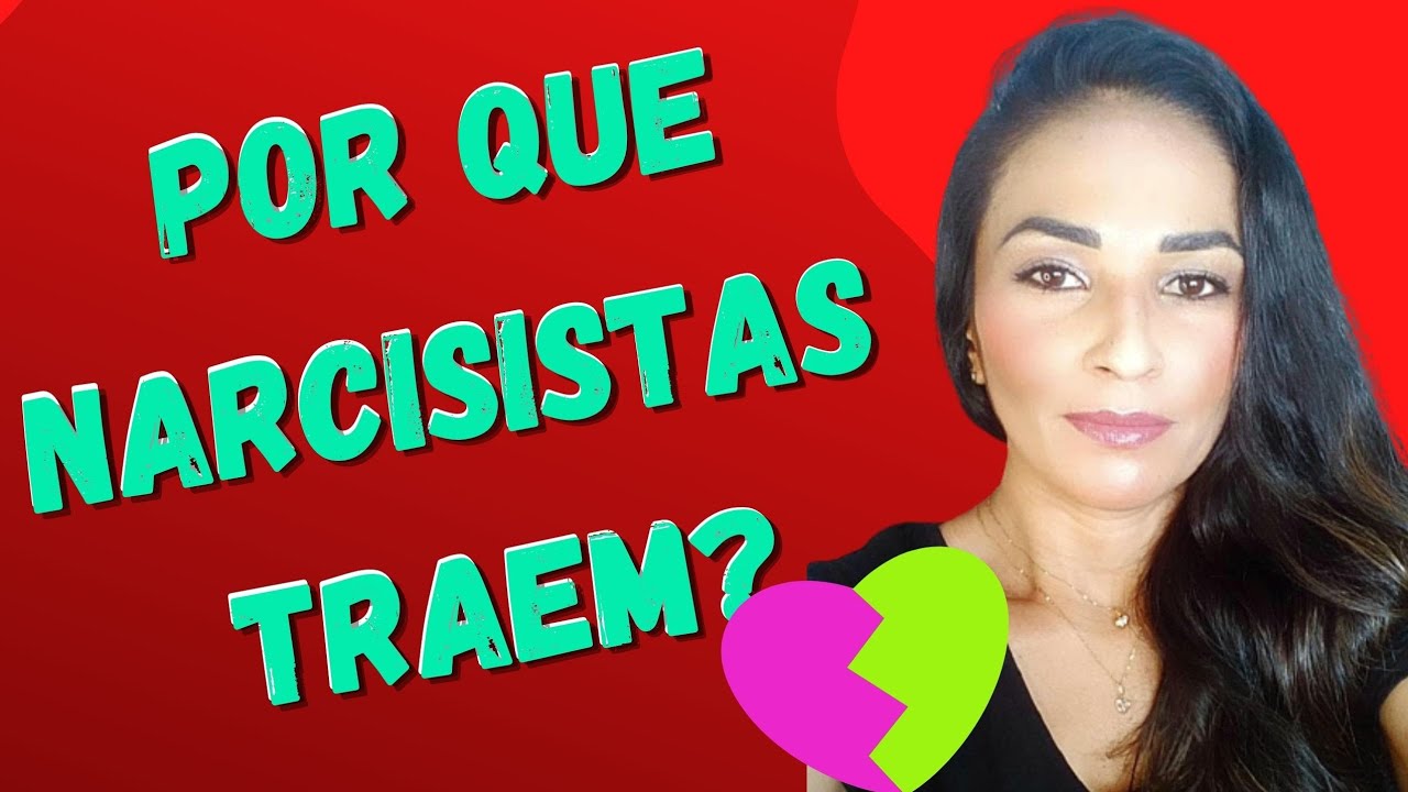 🤔🔎 POR QUE NARCISISTAS TRAEM? SERÁ QUE TODOS ELES TRAEM MESMO?