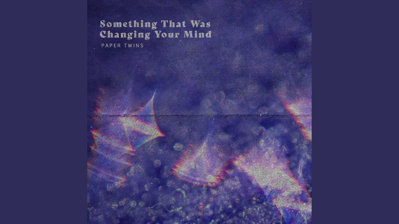 Something That Was Changing Your Mind