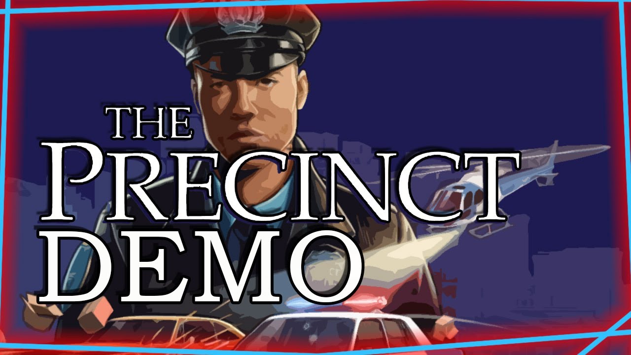Lets Play a Demo The Precinct