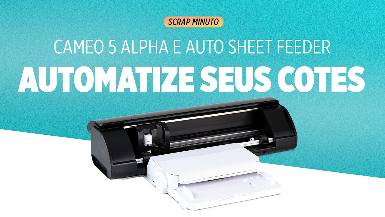 Cameo 5 Alpha | Automatize seus cortes com o Auto Sheet Feeder | Scrap Minuto