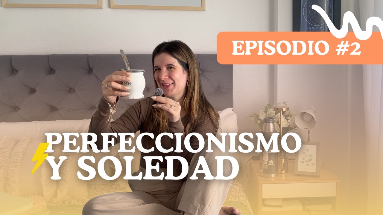 Episodio #2 - Perfeccionismo y soledad - Conversando con Dani