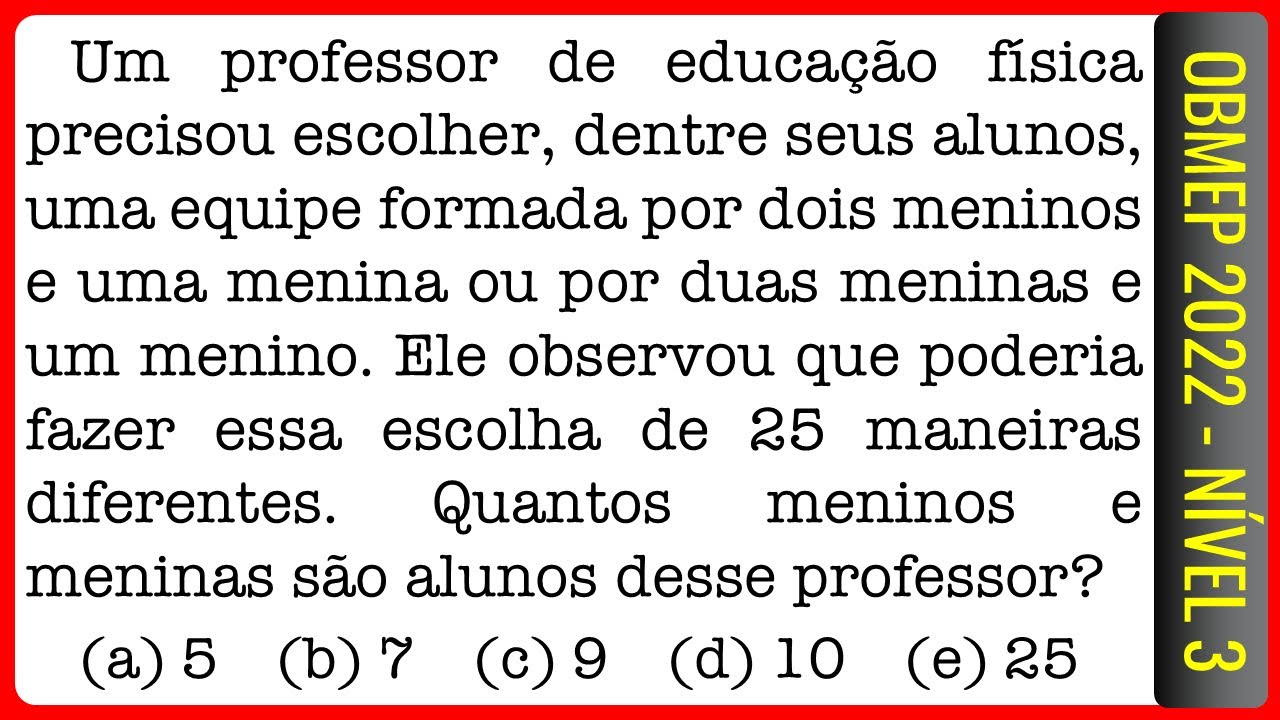 OBMEP22 N3 || Análise Combinatória || Um professor de educação física precisou escolher, dentre seus