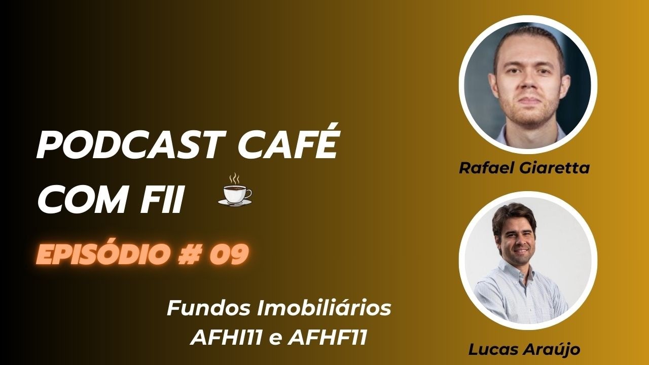 Fundos Imobiliário: AFHI11 e AFHF11 (Rafael Giaretta & Lucas Araújo | Café com FII #09