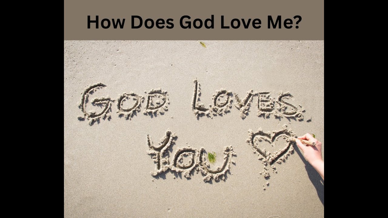 How Does God Love Me?