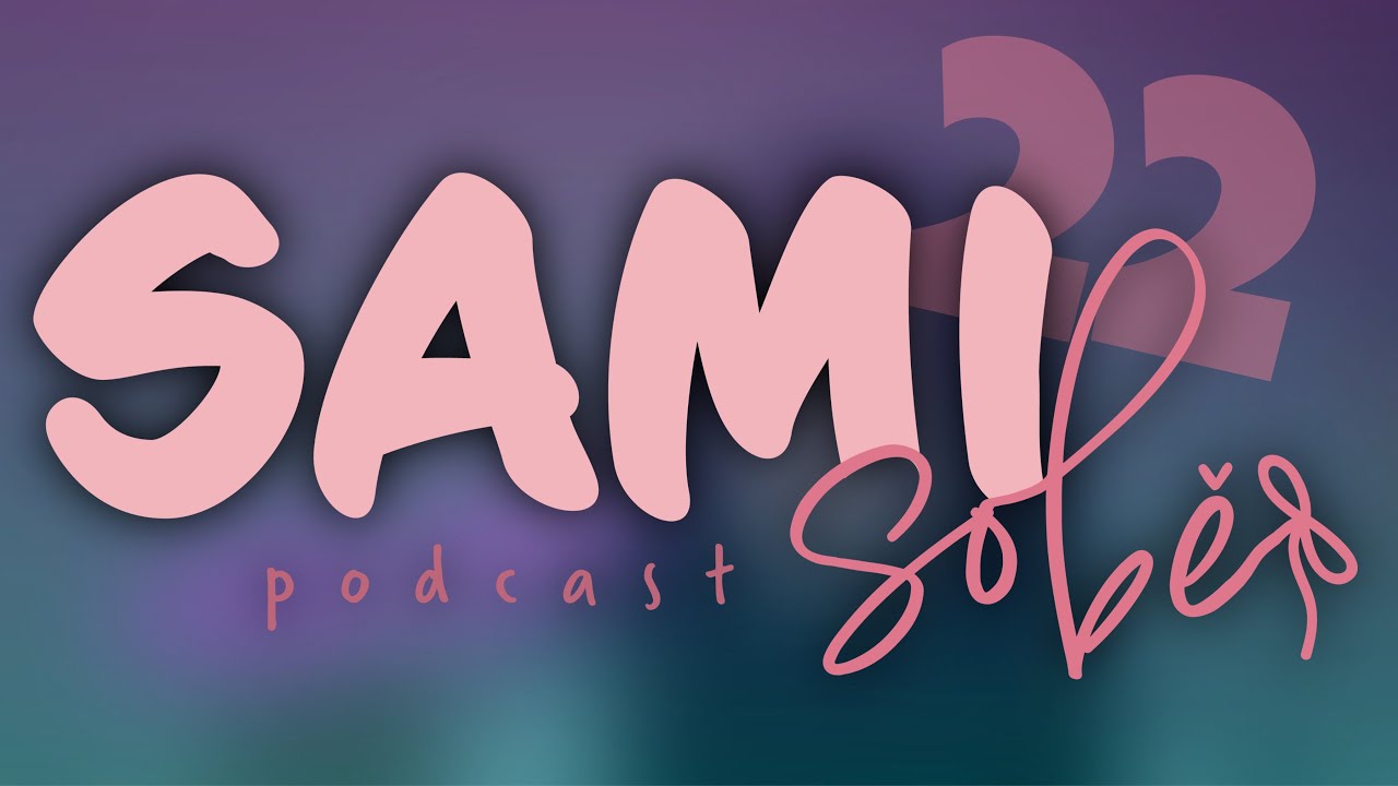 22 PROČ SE MLADÍ TOLIK HONÍ ZA BOHATSTVÍM | podcast SamiSobě 🪞💗