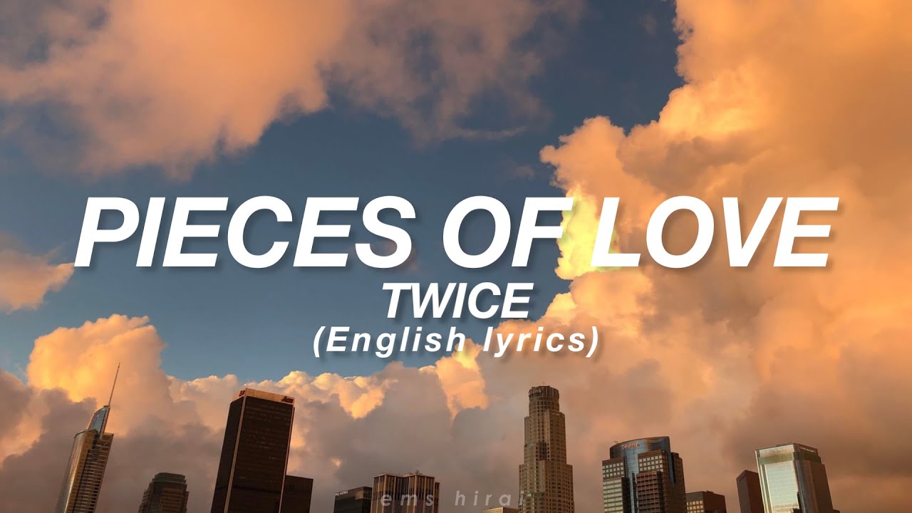TWICE - PIECES OF LOVE (english lyrics)