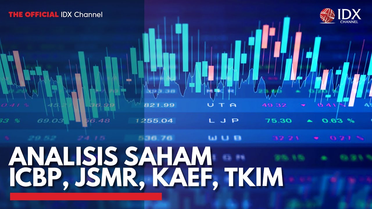Analisis Saham ICBP, JSMR, KAEF, TKIM | IDX CHANNEL
