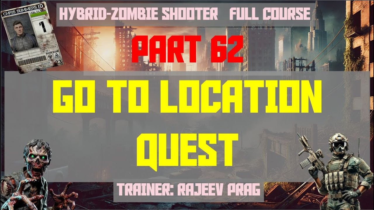 Part 62: Quest Type: Go To Location| Hybrid-Zombie Shooter | Full Course