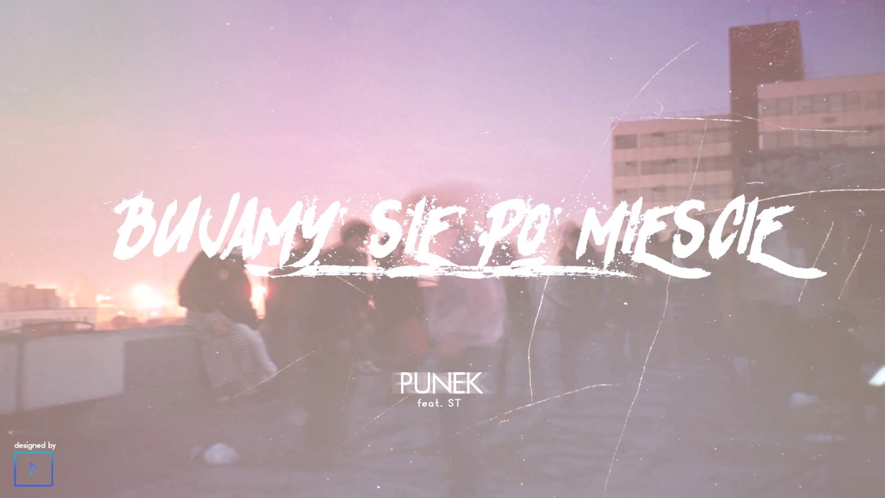 12. PUNEK - Bujamy się po mieście (feat. ST) [#punek_najlepiej]