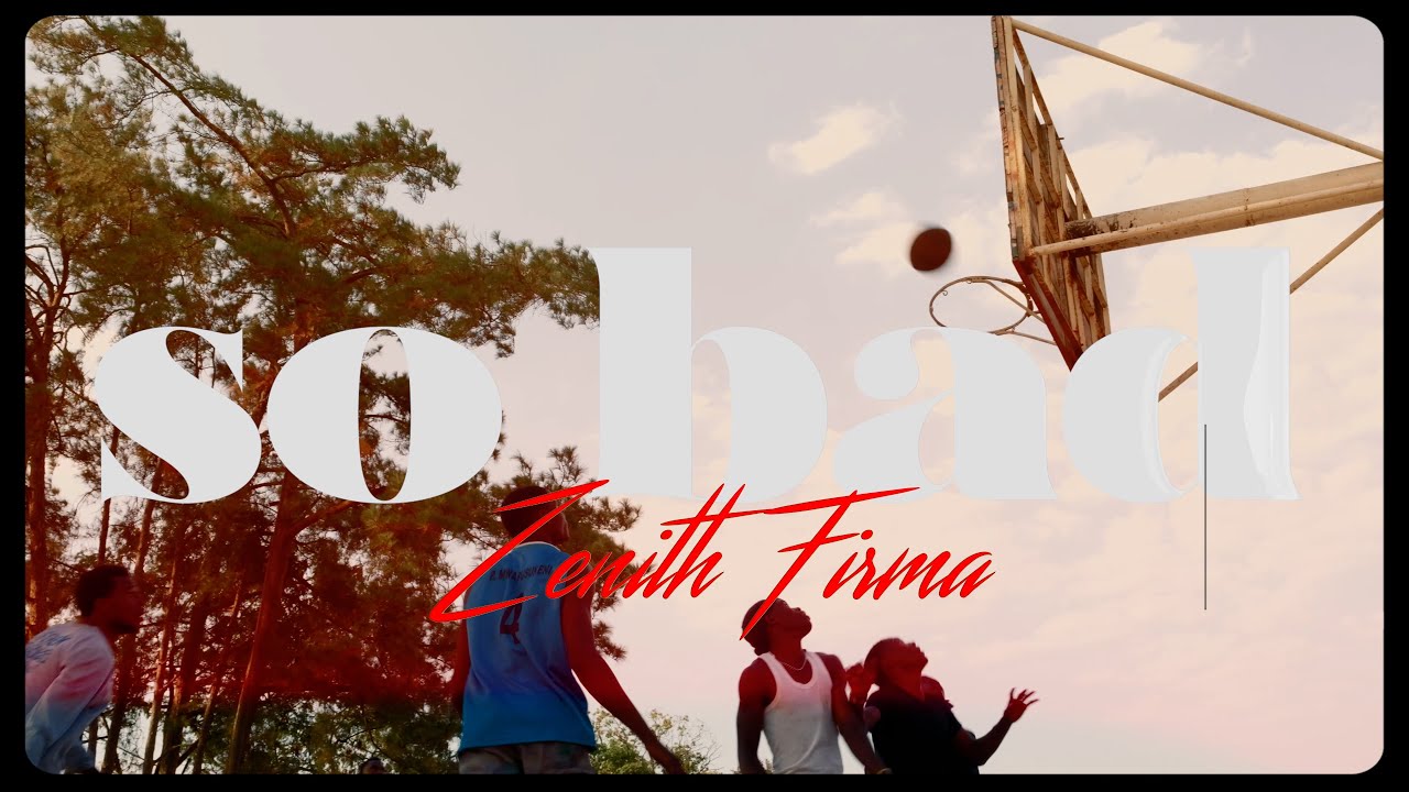 Zenith Firma - SO BAD (Official video)