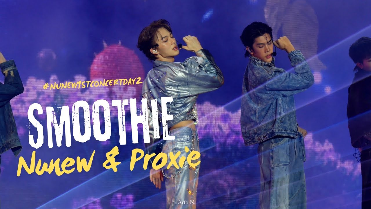 [Fancam] Smoothie -  Nunew & Proxie | #NuNew1stConcertDay2