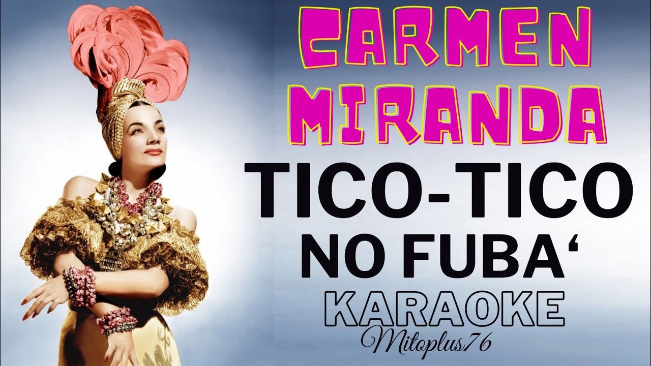 CARMEN MIRANDA - TICO-TICO NO FUBA'  KARAOKE FAIR USE