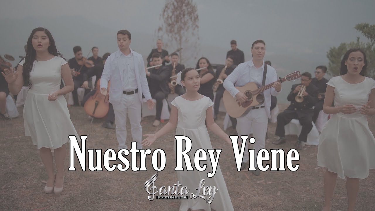 Nuestro Rey Viene - Santa Ley (Adventista) música Cristiana - alabanzas cristianas - góspel
