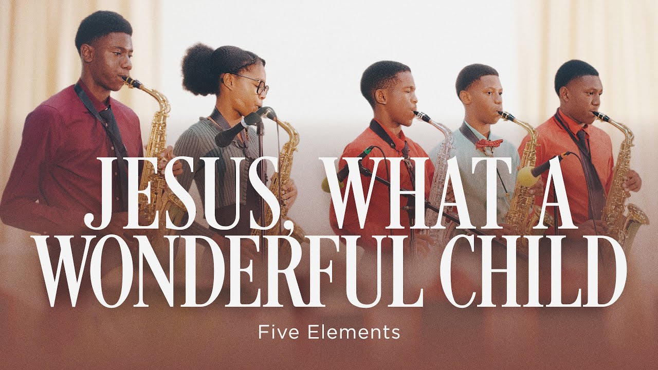 Jesus, what a wonderful Child // Five Elements