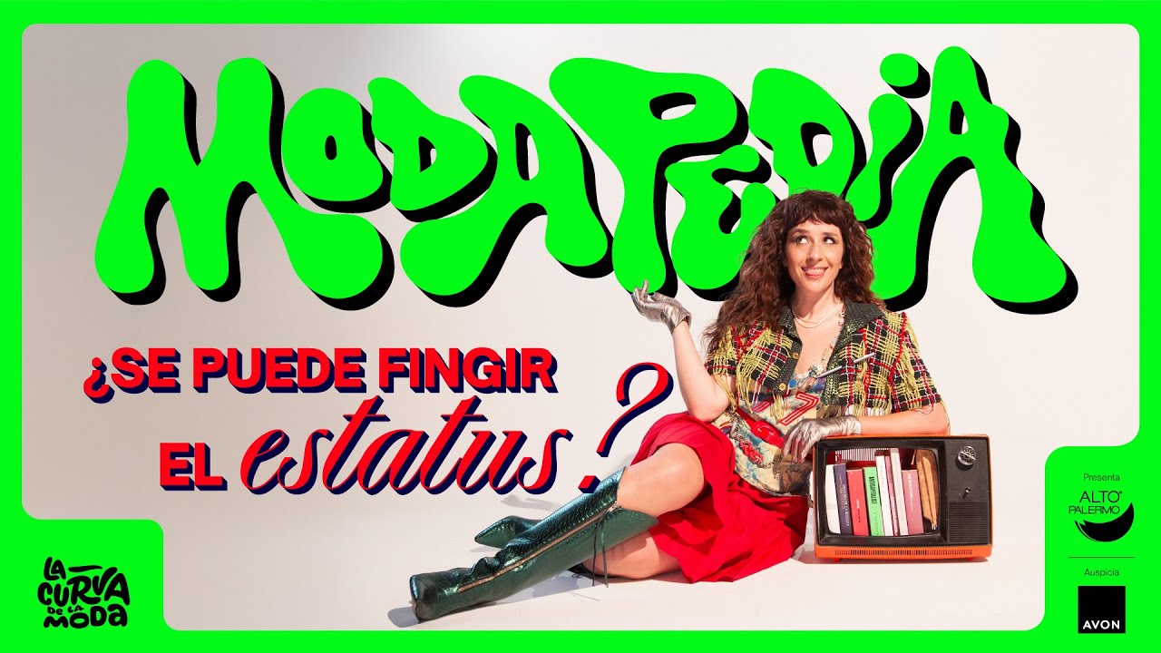 EL ESTATUS | MODAPEDIA SEGUNDA TEMPORADA | LA CURVA DE LA MODA