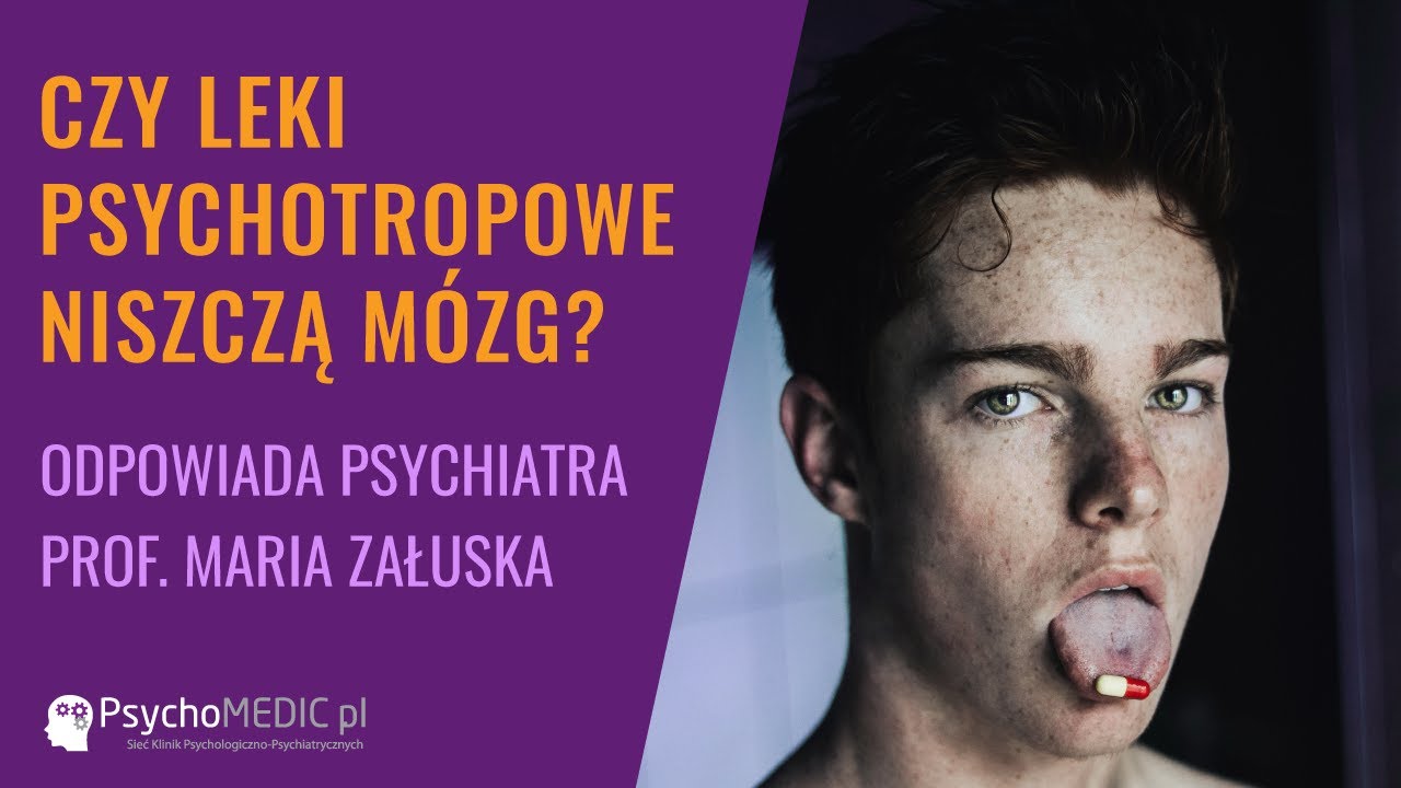 Czy leki psychotropowe niszczą m&oacute;zg? - psychiatra prof. Maria Załuska