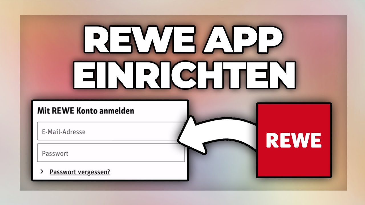 Rewe App anmelden & einrichten - Anleitung