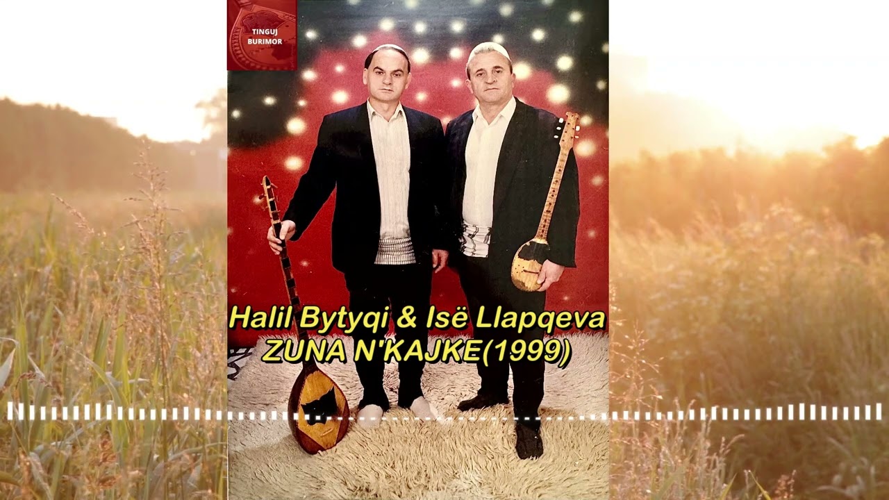 Halil Bytyqi & Ise Llapqeva - Zuna n'kajke