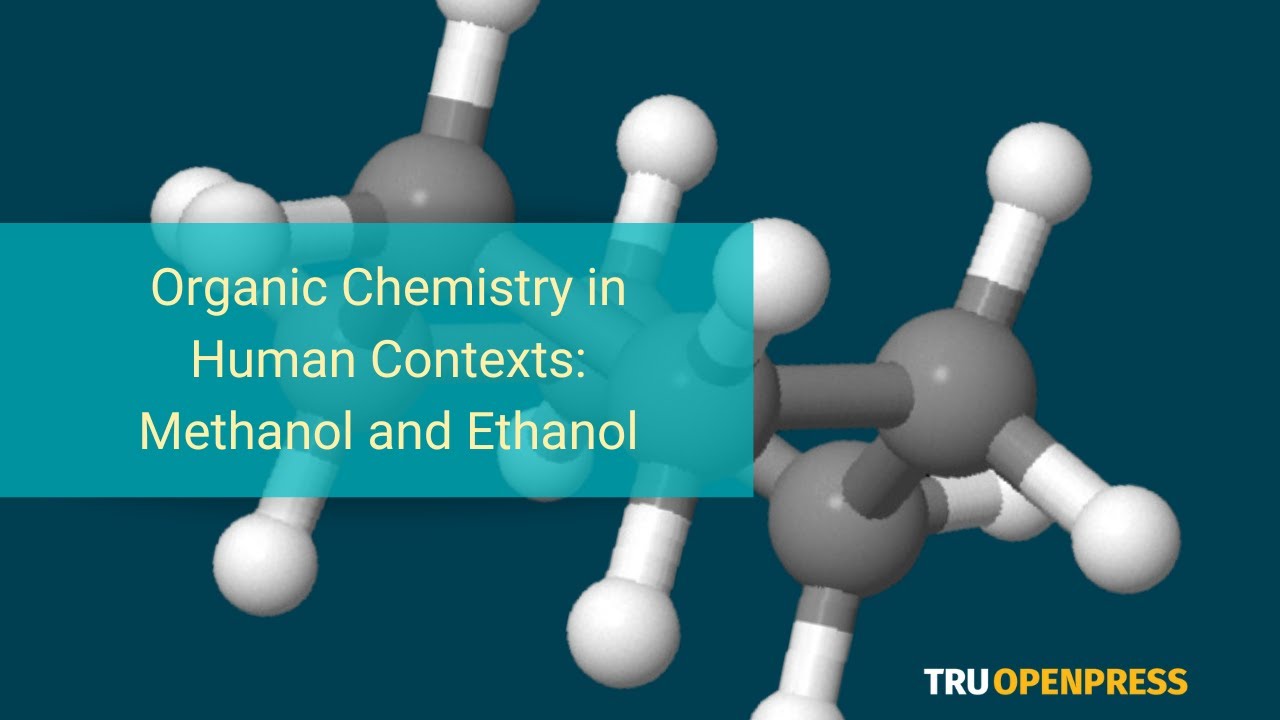 1. Organic Chemistry in Human Contexts: Methanol and Ethanol