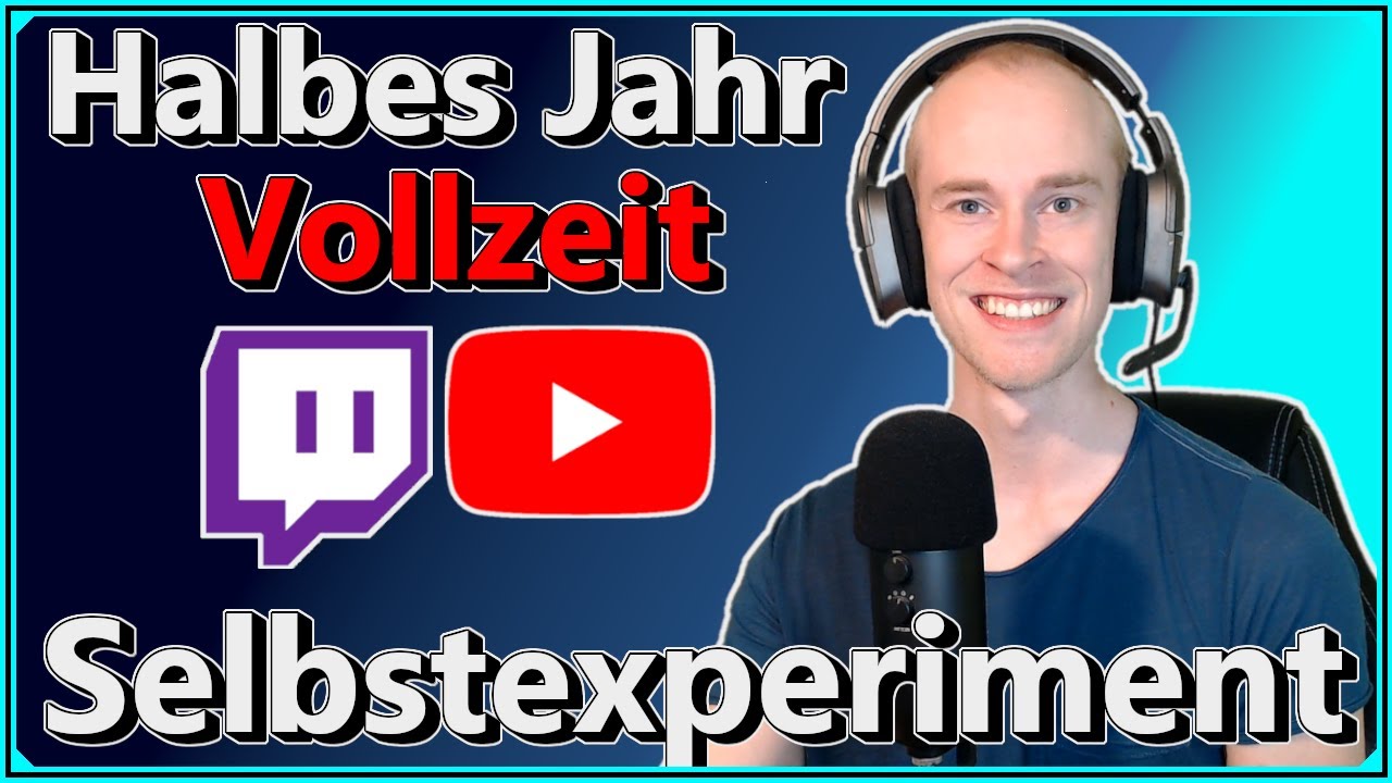 Hauptberuflich ein halbes Jahr als Twitch-Streamer und Youtuber - Selbstexperiment