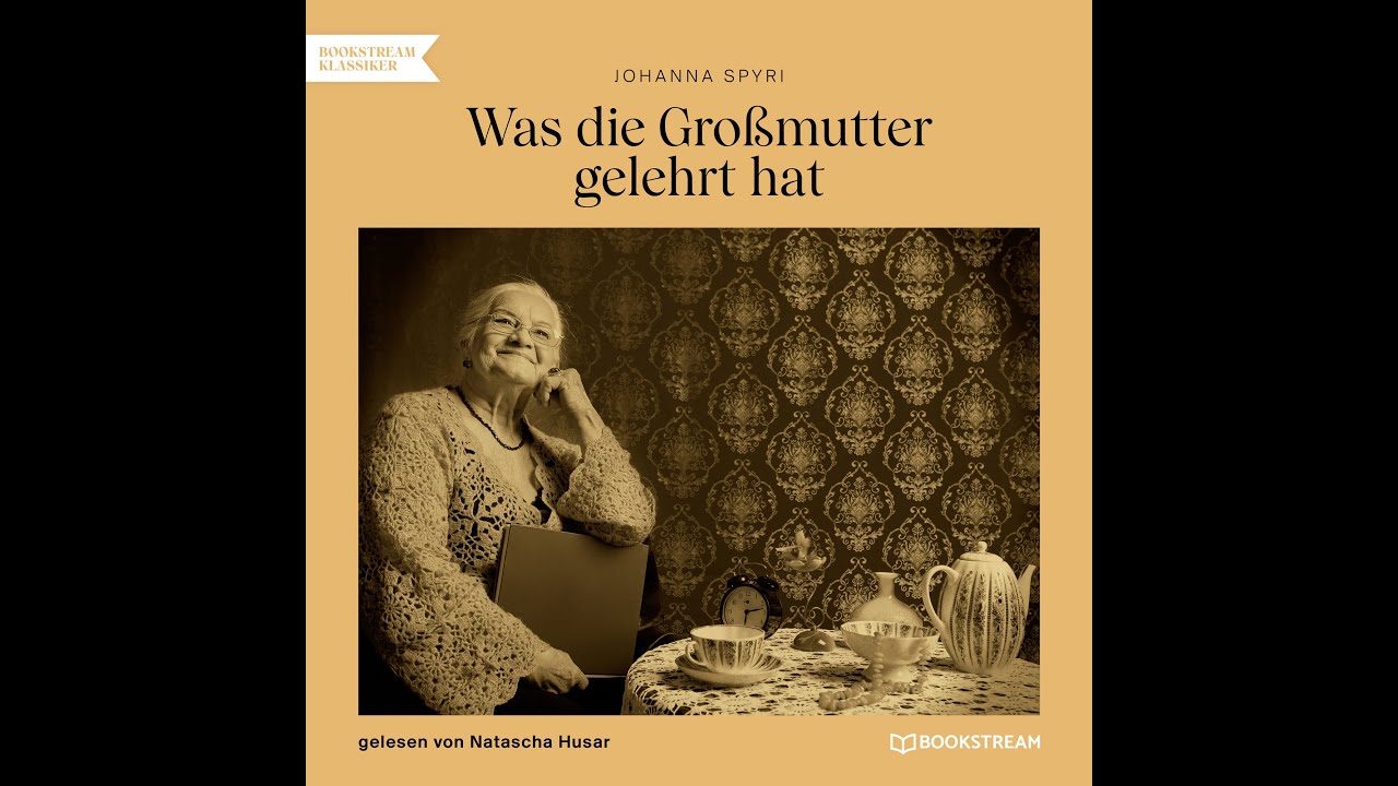 Was die Großmutter gelehrt hat – Johanna Spyri (Erzählung – Komplettes Hörbuch)