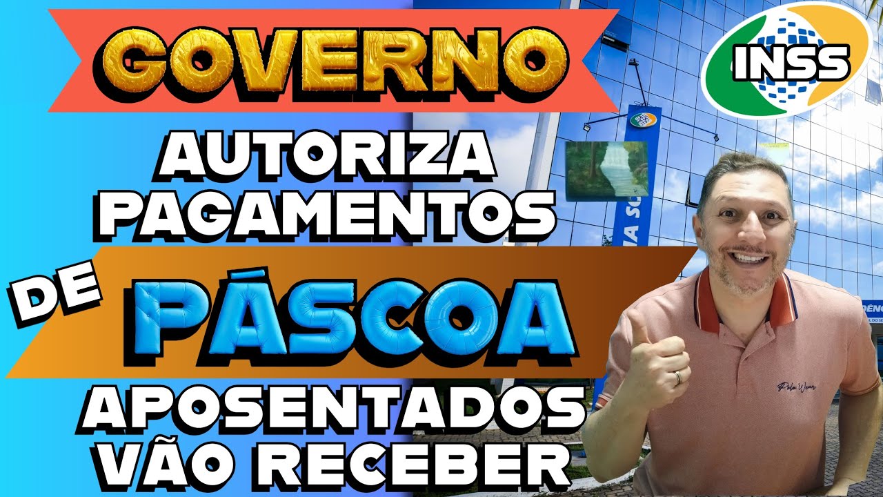 🟠 GOVERNO AUTORIZA PAGAMENTOS DE PÁSCOA APOSENTADOS VÃO RECEBER! 