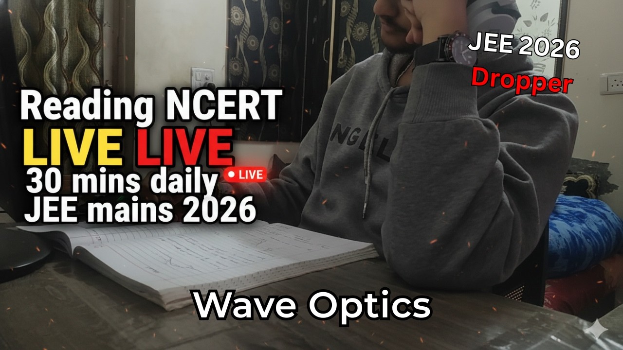 Let’s Read NCERT Together LIVE | Wave Optics | JEE Mains 2026