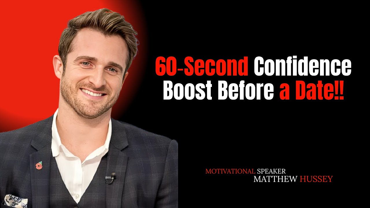 60‑Second Confidence Boost Before a Date | Matthew Hussey Style Motivation