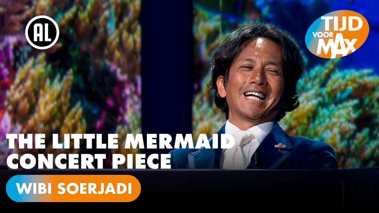 Wibi Soerjadi - The Little Mermaid Concert Piece | TIJD VOOR MAX