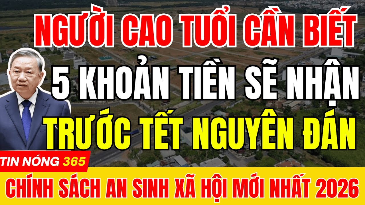 5 Khoản Tiền Người Cao Tuổi Cần Biết Để Nhận Đủ Trước Tết Nguyên Đáng  |#tintuc #quatet