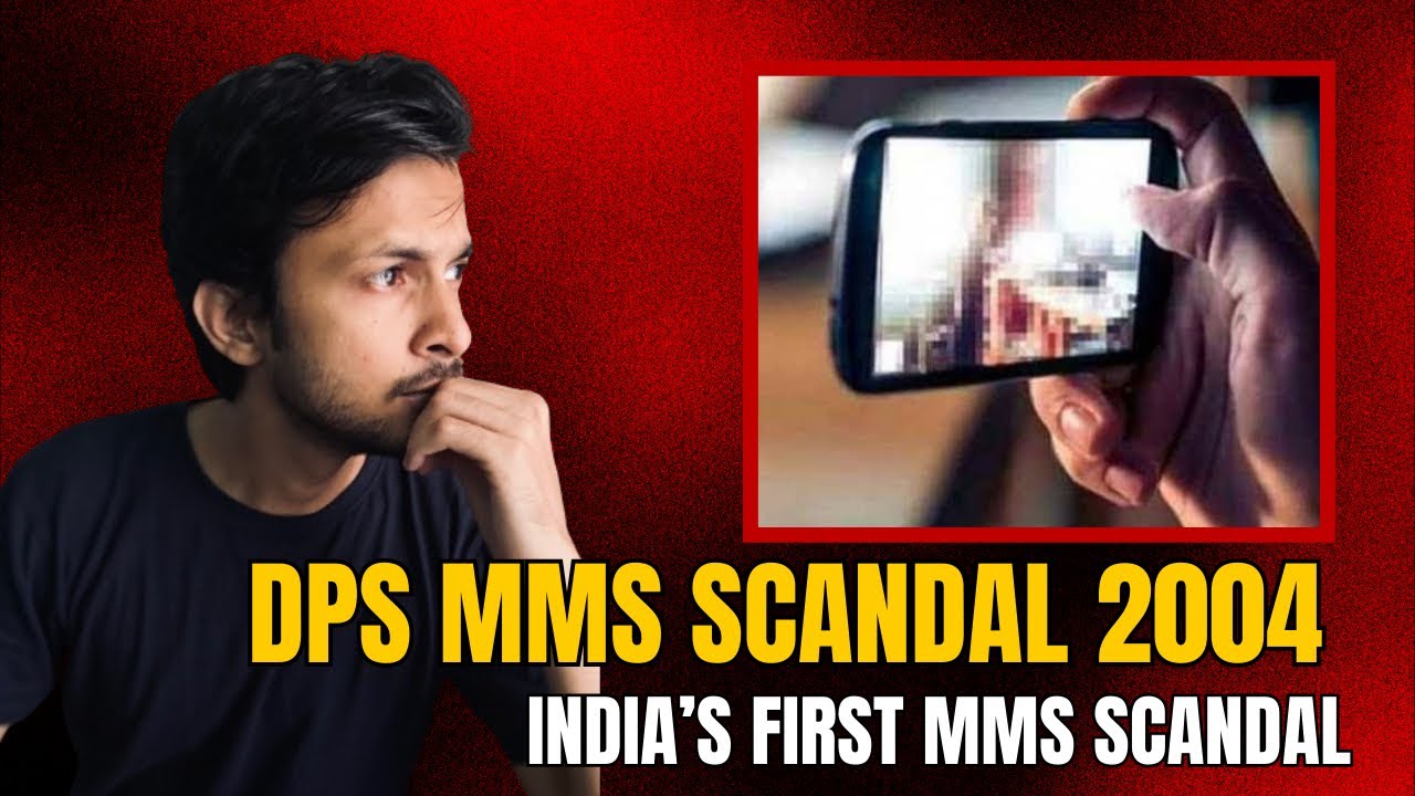 DPS MMS Scandal 2004 Delhi | India&rsquo;s First MMS Scandal Full Story