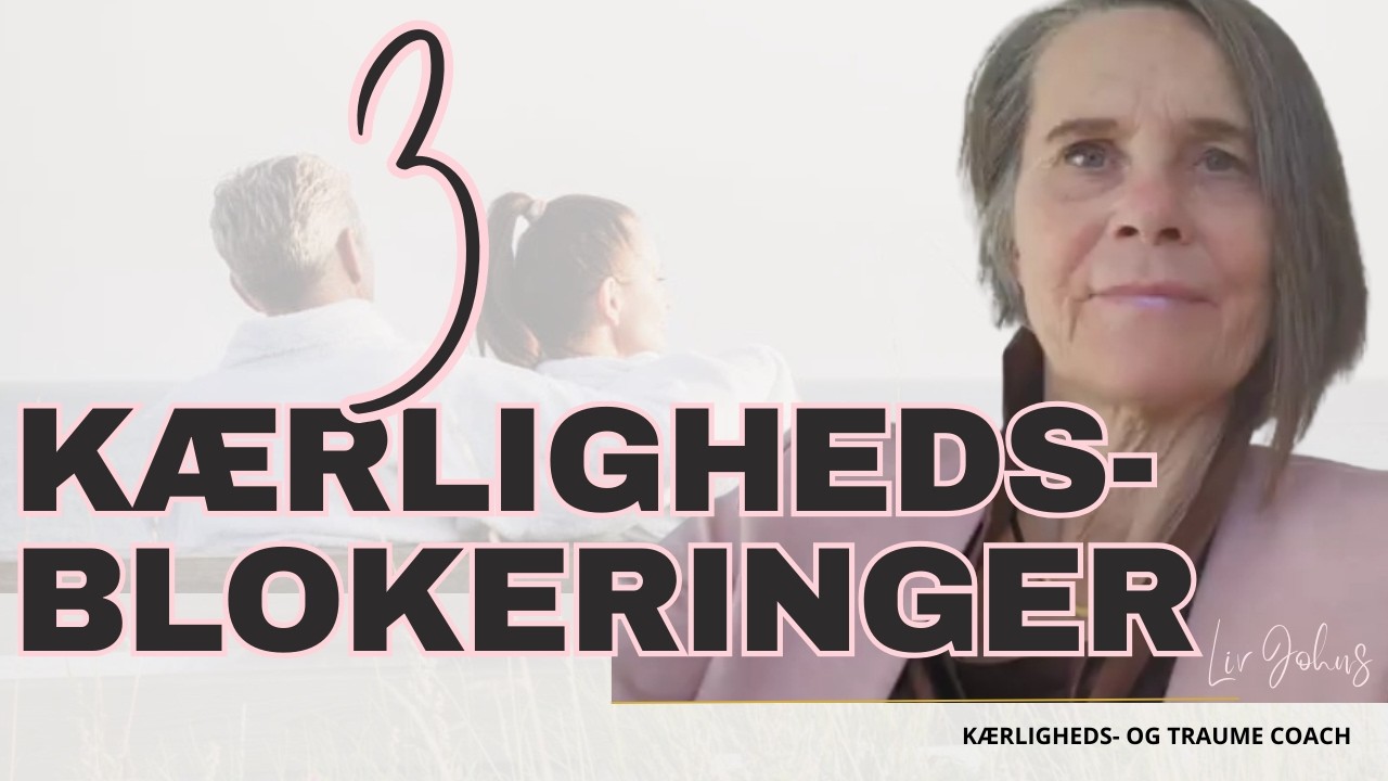 De 3 kærlighedsblokeringer – derfor lykkes kærlighed ikke (og hvordan du ændrer det)”