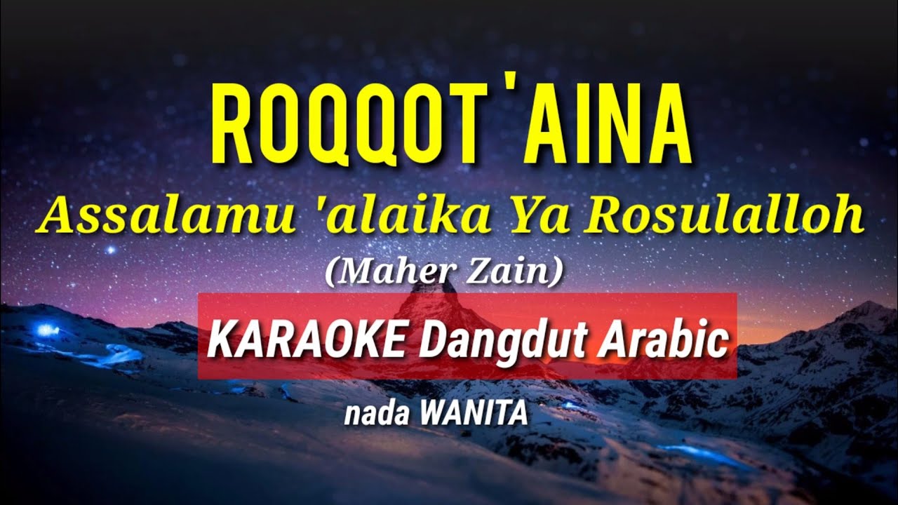 ROQQOT 'AINA - ASSALAMU'ALAIKA YA ROSULALLOH - Maher zain - Karaoke dangdut arabic