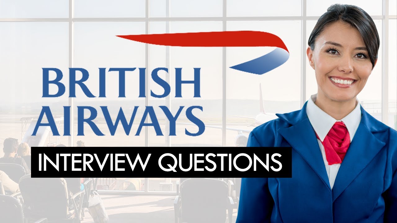 16 BRITISH AIRWAYS Interview Questions and Answers (BECOME A FLIGHT ATTENDANT)