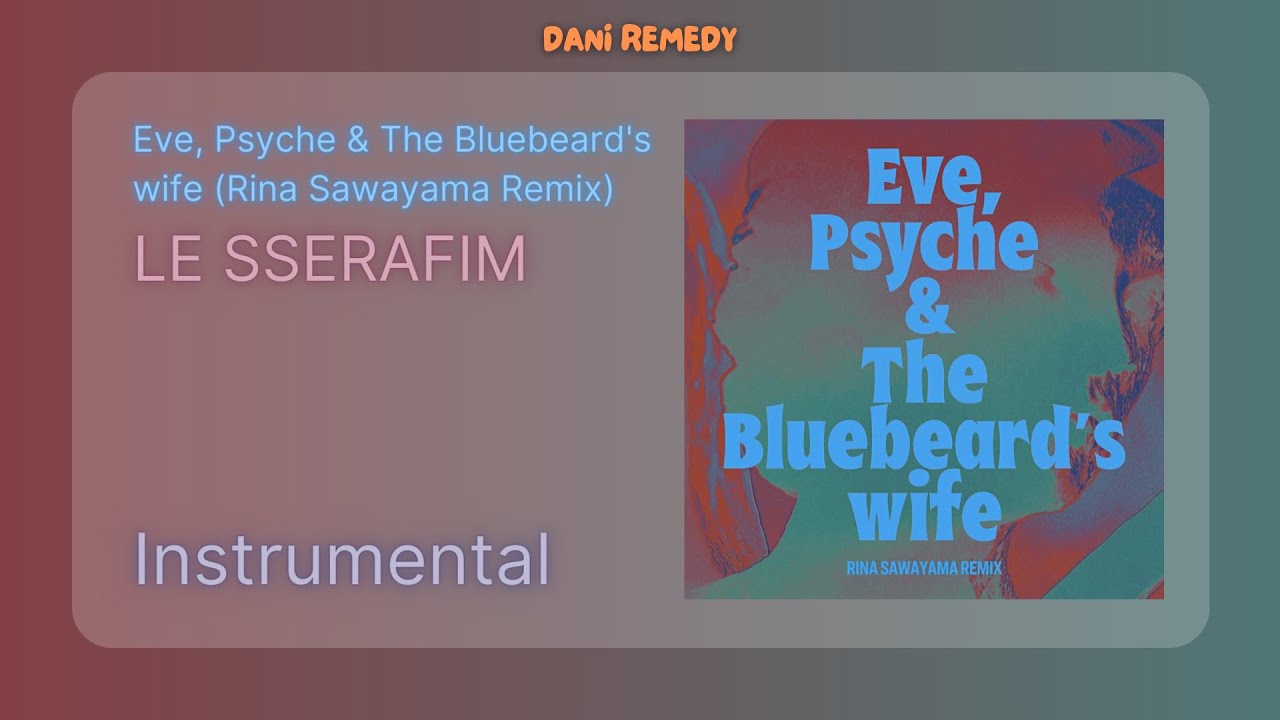 [INSTRUMENTAL] LE SSERAFIM - Eve, Psyche & The Bluebeard's wife (Rina Sawayama Remix)