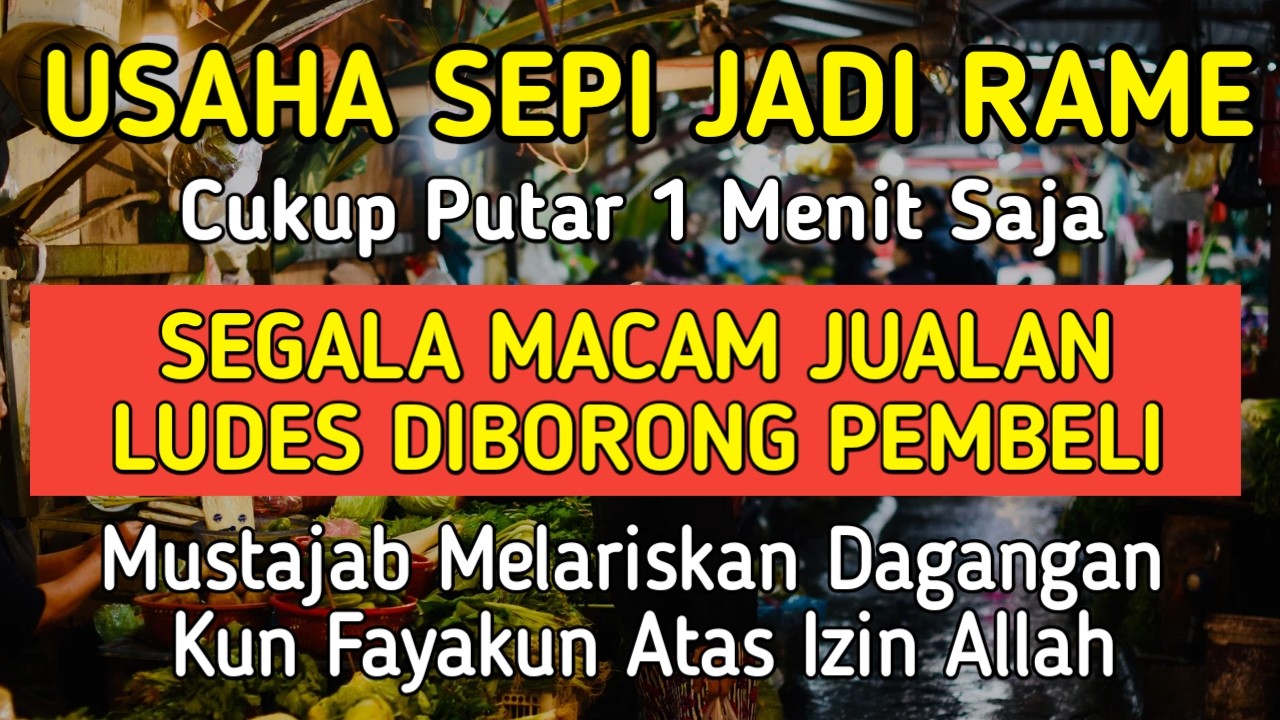 BISMILLAH KUN FAYAKUN 🤲 SIAP SIAP USAHAMU KEBANJIRAN PEMBELI, RIBUAN ORANG AKAN MEMBORONG DAGANGANMU