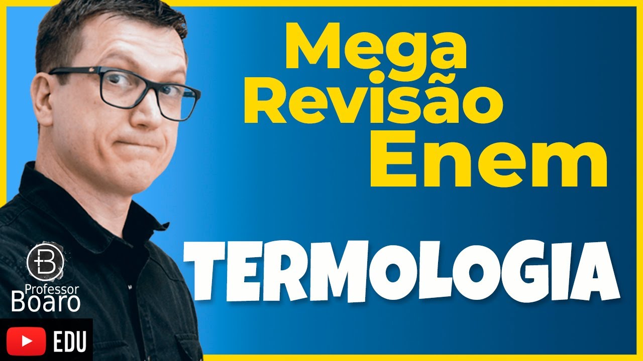 TERMOLOGIA | ENEM 2022 - MEGA REVISÃO | Professor Boaro - Aula 4