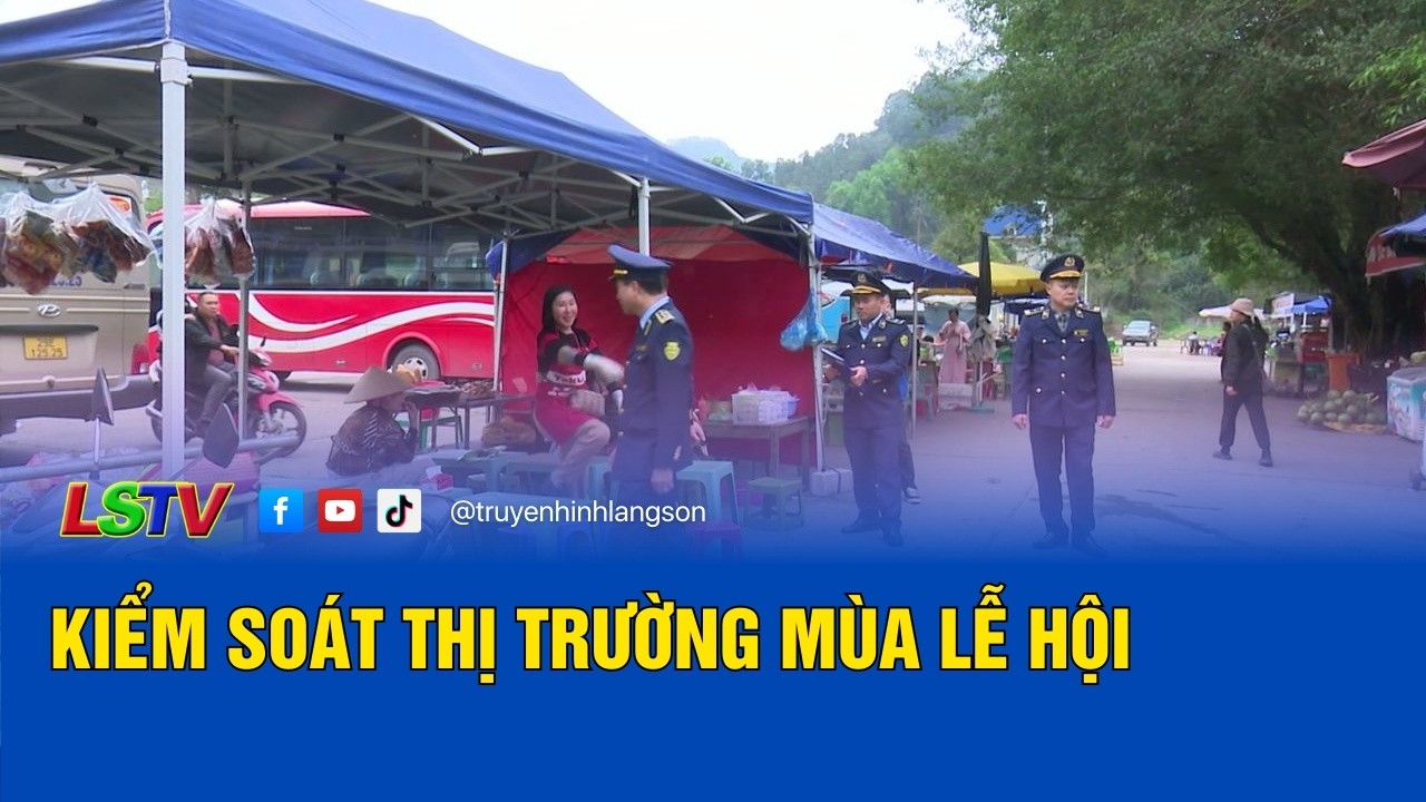 Kiểm soát thị trường mùa lễ hội | Chống buôn lậu và gian lận thương mại 3/3/2026 | LSTV