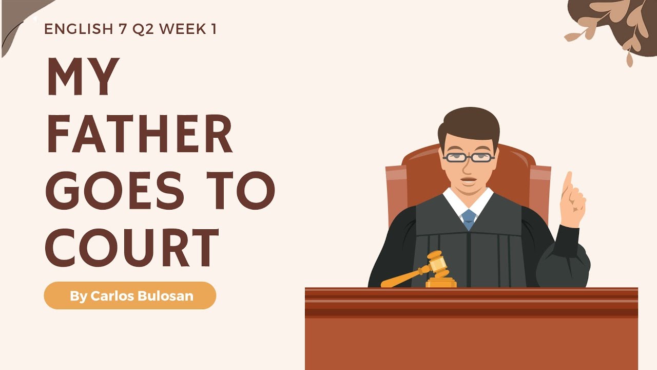 Matatag ENGLISH 7 Q2 WEEK 1 My Father Goes to Court
