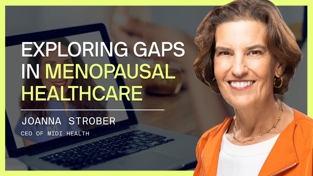Joanna Strober: Exploring Gaps in Menopausal Healthcare