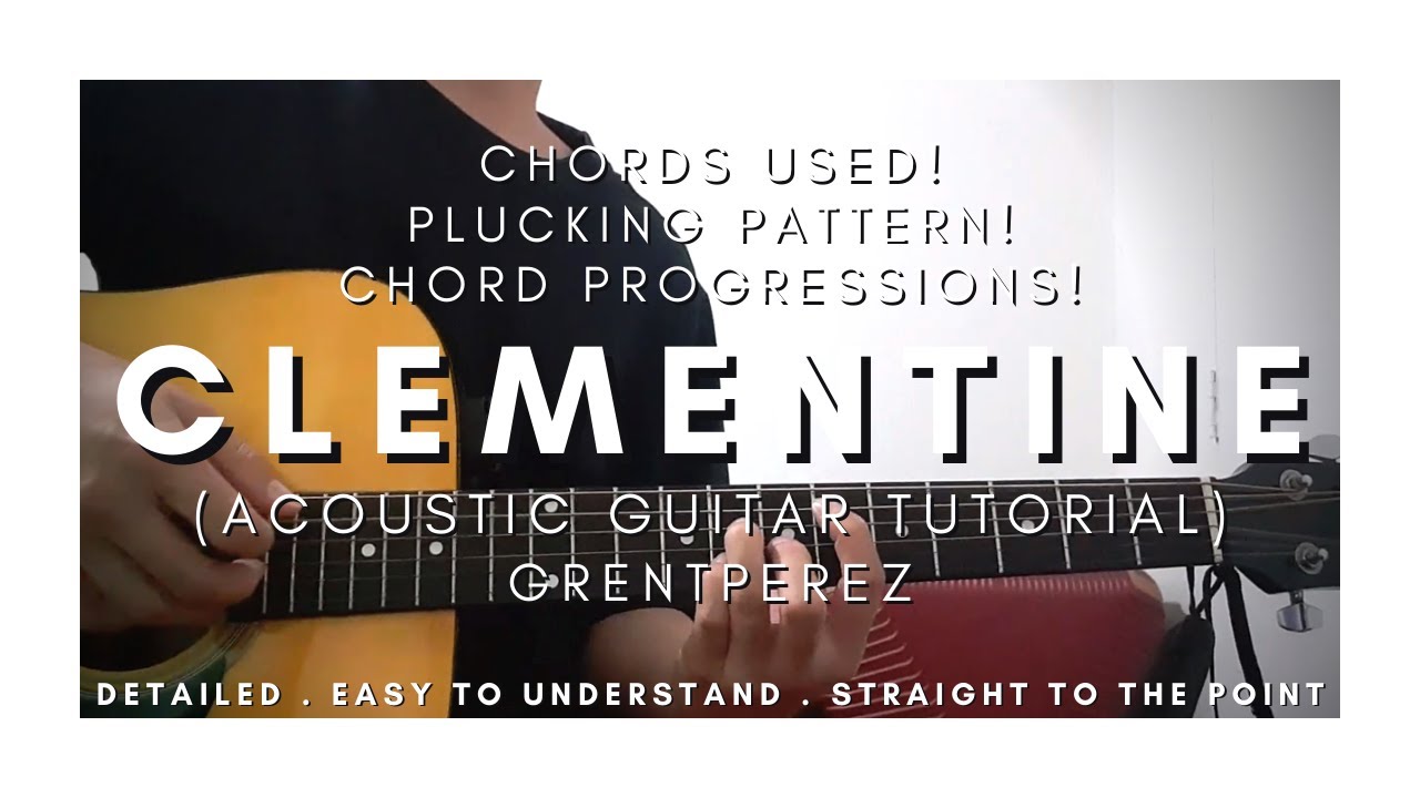 DETAILED Guitar Tutorial on How to Play CLEMENTINE by GRENTPEREZ ||| Plucking Version!