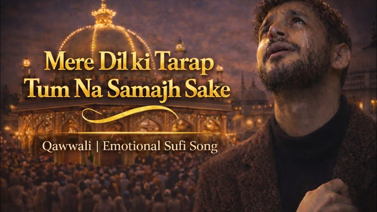 Mere Dil Ki Tarap Tum Na Samajh Sake 💔Emotional Sufi Song | Heart Broken Qawwali Song 2026 