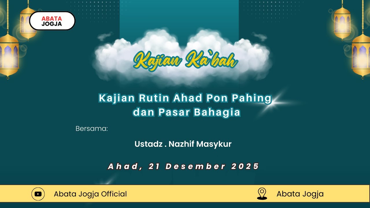 Kajian Rutin Ahad Pon Pahing  &  Pasar Bahagia, | Bersama Ustadz. Nazhif Masykur |  Di Abata Jogja