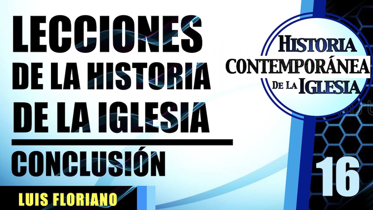 Conclusión: Oportunidades y retos para la Iglesia a la luz de la Historia