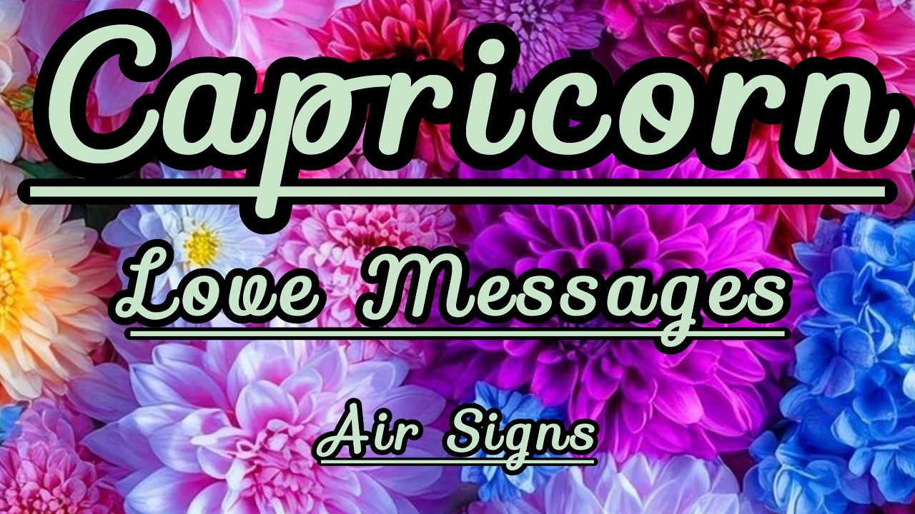 ♑️ Capricorn - 💖LOVE MESSAGES💖- Air Sign Edition (Gem, Lib, Aqua)