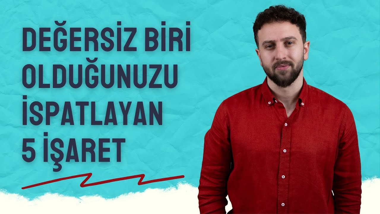 Değersiz Biri Olduğunuzu İspatlayan 5 İşaret ve Düzeltme Yöntemleri