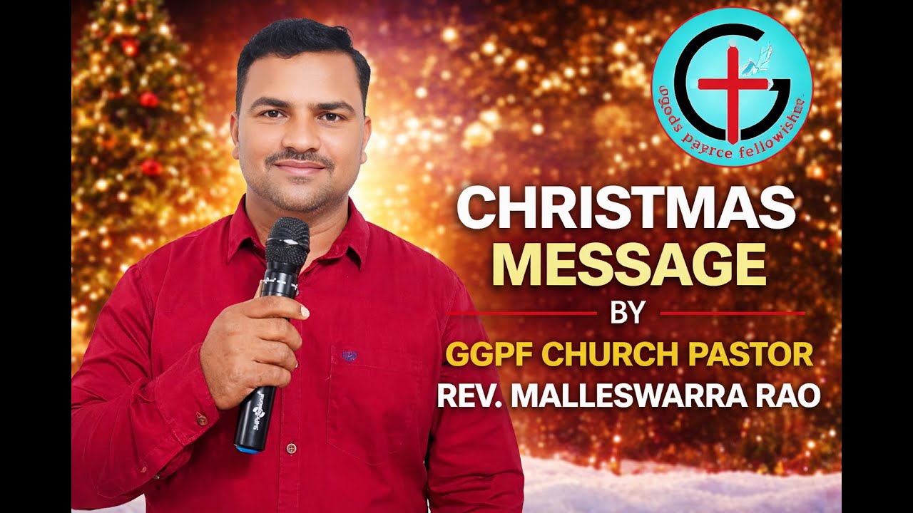 DEC 25th CHRISTMAS MESSAGE BY PASTOR M.MALLESWARA RAO